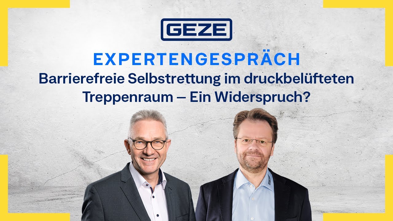 GEZE Live | Barrierefreie Selbstrettung im druckbelüfteten Treppenraum – Ein Widerspruch?
